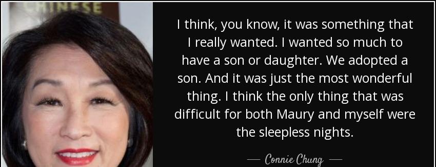 quote i think you know it was something that i really wanted i wanted so much to have a son connie chung Quotes