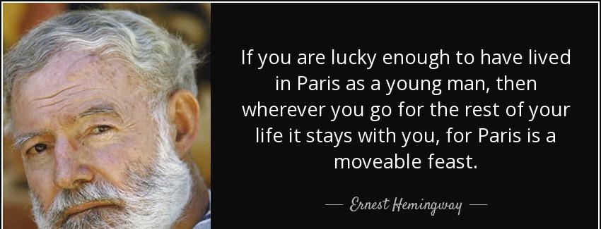 quote if you are lucky enough to have lived in paris as a young man then wherever you go for ernest hemingway Quotes