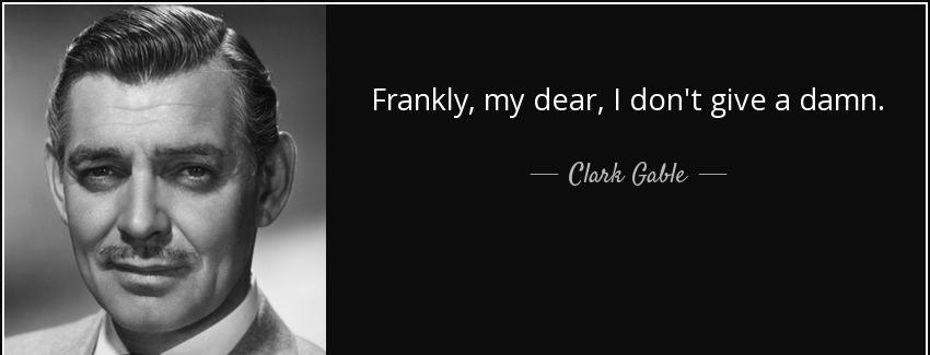 quote frankly my dear i don t give a damn clark gable Quotes