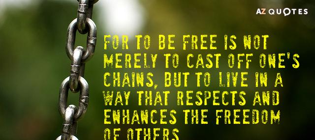 Quotation Nelson Mandela For to be free is not merely to cast off Quotes