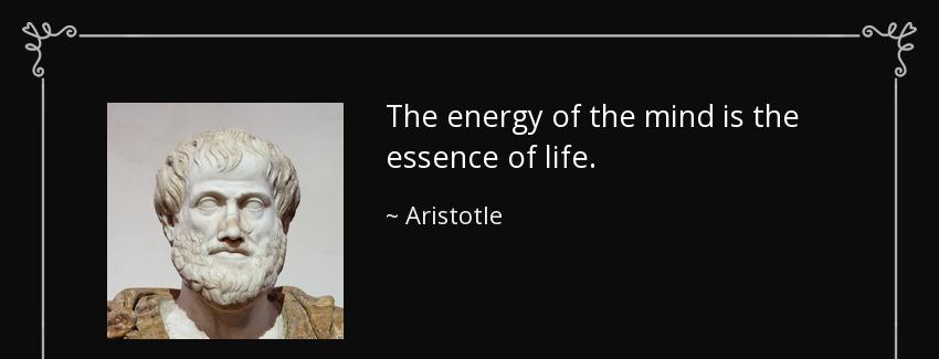 quote the energy of the mind is the essence of life aristotle Quotes