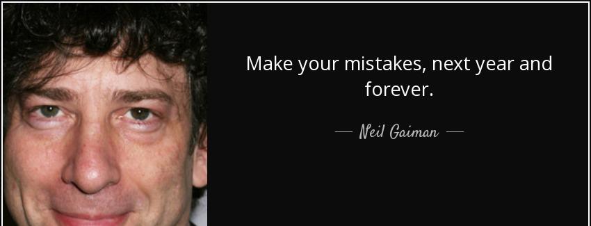 quote make your mistakes next year and forever neil gaiman Quotes