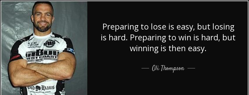 quote preparing to lose is easy but losing is hard preparing to win is hard but winning is oli thompson Quotes