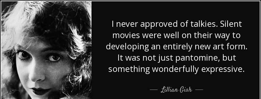 quote i never approved of talkies silent movies were well on their way to developing an entirely lillian gish Quotes