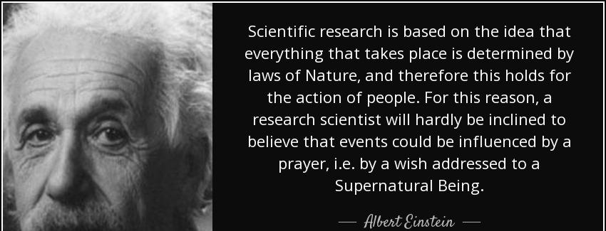 quote scientific research is based on the idea that everything that takes place is determined albert einstein Quotes