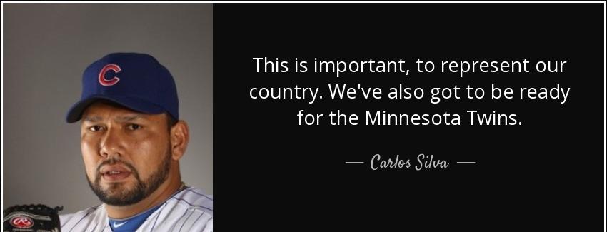 quote this is important to represent our country we ve also got to be ready for the minnesota carlos silva Quotes