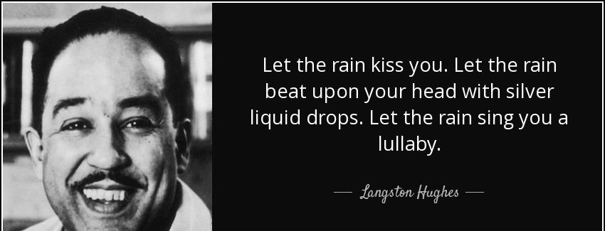 quote let the rain kiss you let the rain beat upon your head with silver liquid drops let langston hughes Quotes