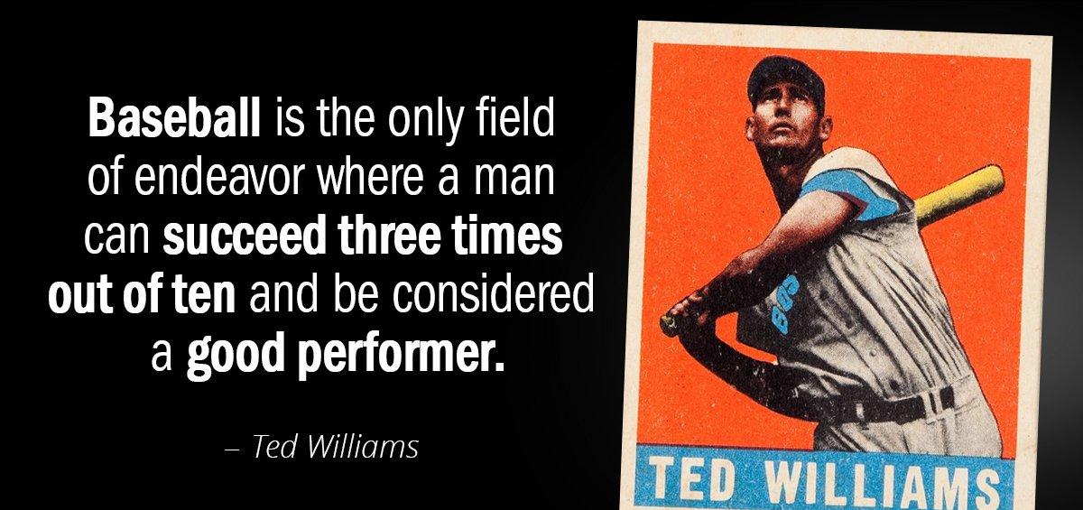Quotation Ted Williams Baseball is the only field of endeavor where a man Quotes