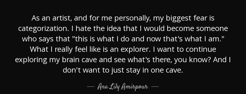 quote as an artist and for me personally my biggest fear is categorization i hate the idea ana lily amirpour Quotes