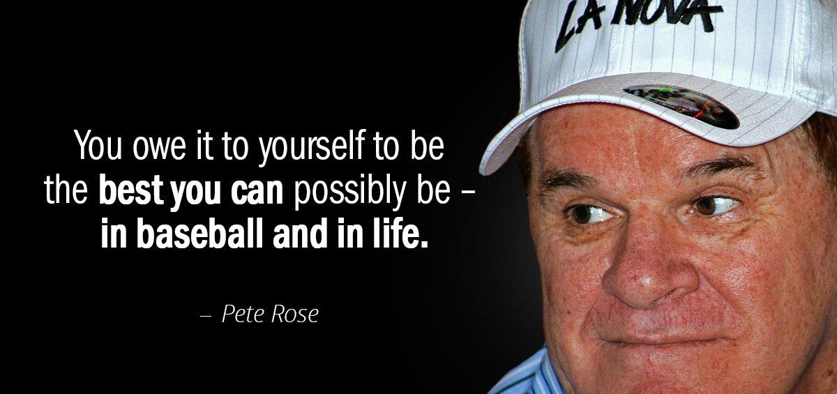 Quotation Pete Rose You owe it to yourself to be the best you Quotes