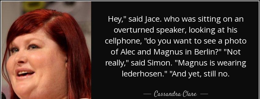 quote hey said jace who was sitting on an overturned speaker looking at his cellphone do you cassandra clare Quotes