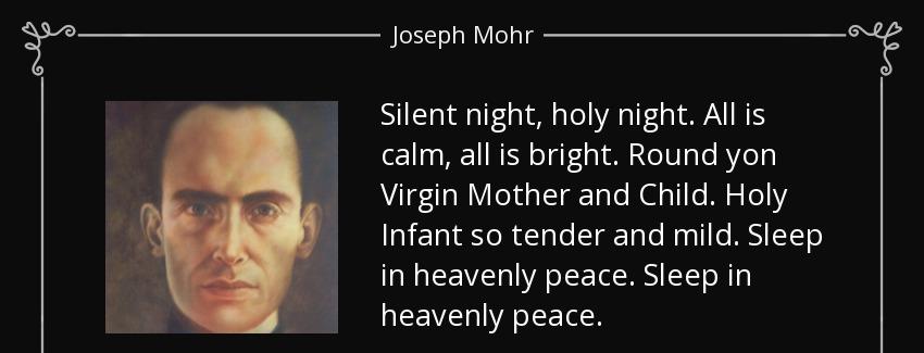 quote silent night holy night all is calm all is bright round yon virgin mother and child joseph mohr Quotes