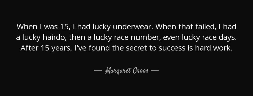 quote when i was 15 i had lucky underwear when that failed i had a lucky hairdo then a lucky margaret groos Quotes