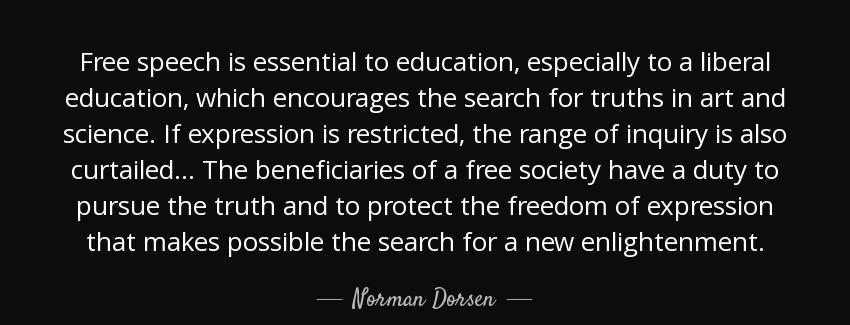 quote free speech is essential to education especially to a liberal education which encourages norman dorsen Quotes