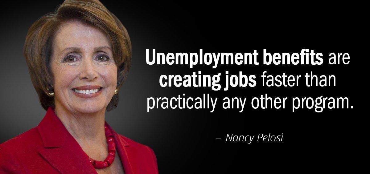Quotation Nancy Pelosi Unemployment benefits are creating jobs faster than practically any other Quotes