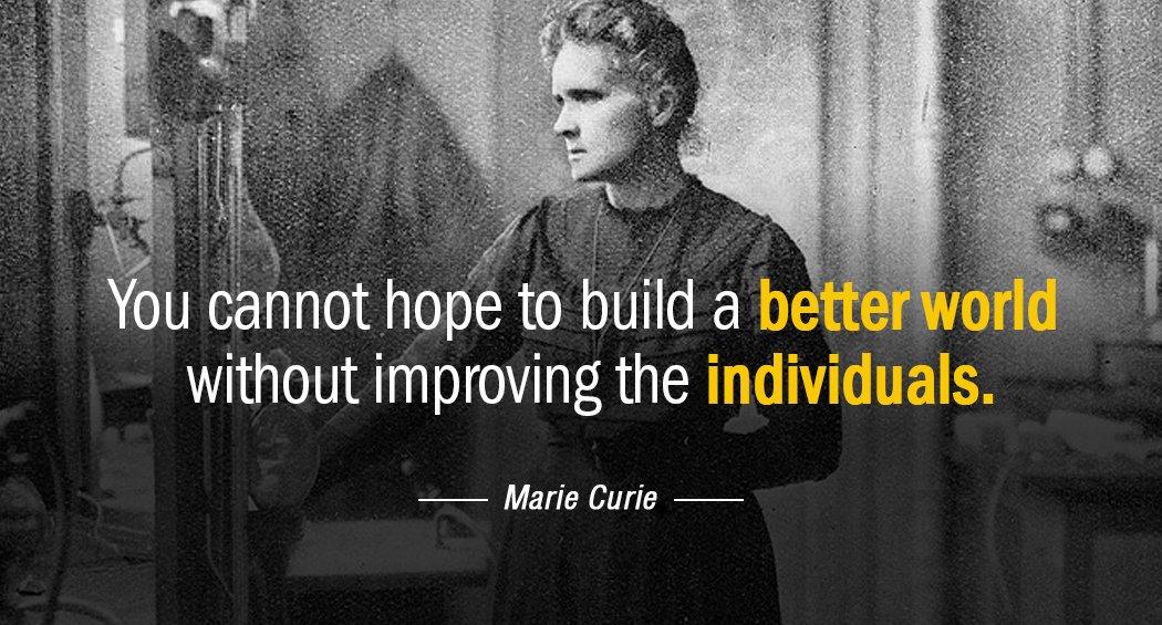 Quotation Marie Curie You cannot hope to build a better world without improving Quotes