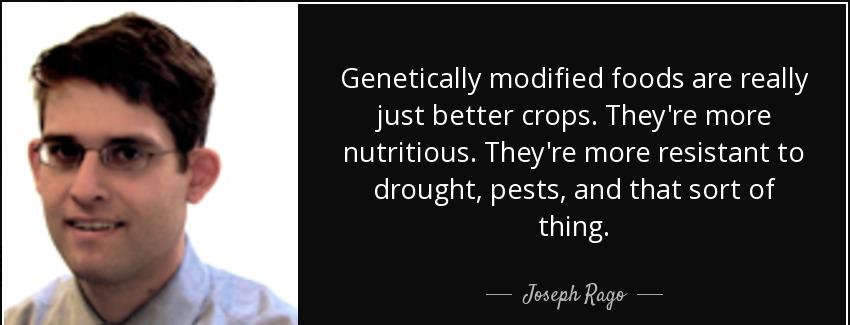 quote genetically modified foods are really just better crops they re more nutritious they joseph rago Quotes