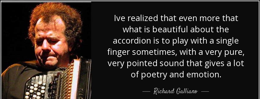 quote ive realized that even more that what is beautiful about the accordion is to play with richard galliano Quotes