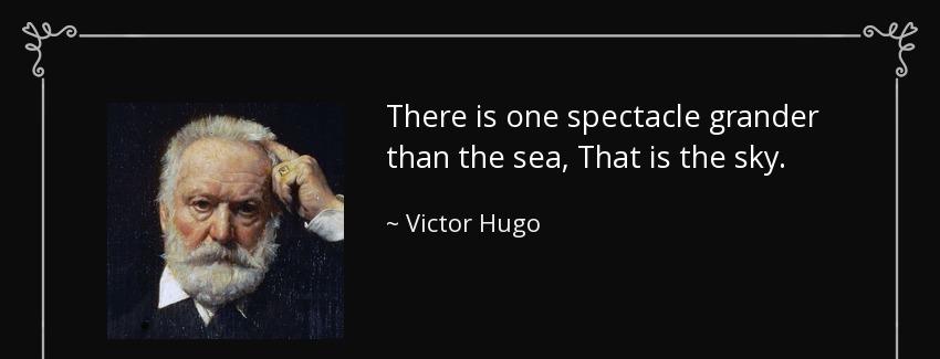 quote there is one spectacle grander than the sea that is the sky victor hugo Quotes
