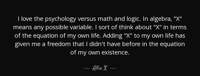quote i love the psychology versus math and logic in algebra x means any possible variable allie x Quotes