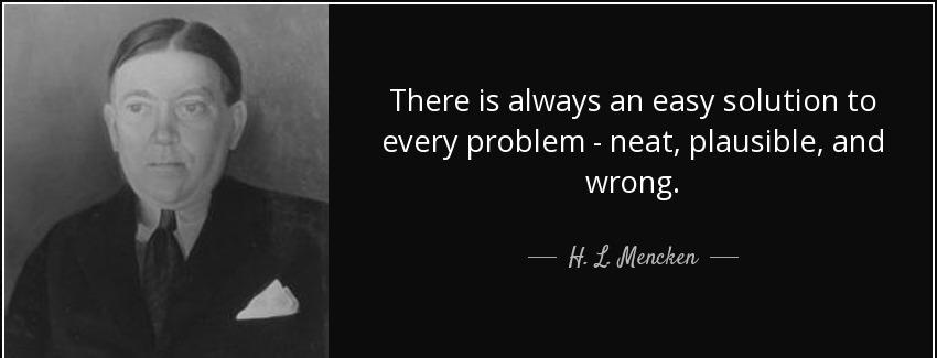 quote there is always an easy solution to every problem neat plausible and wrong h l mencken Quotes