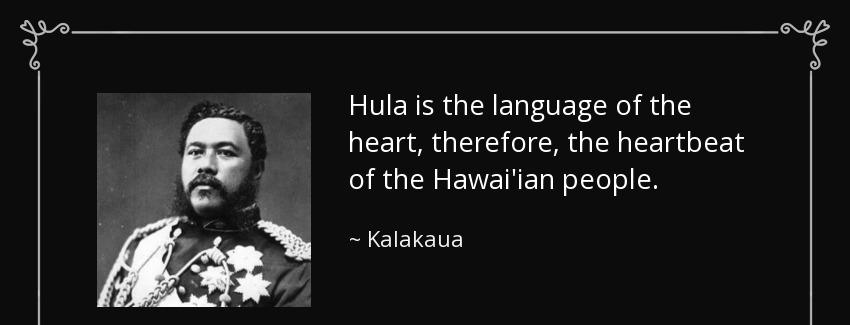 quote hula is the language of the heart therefore the heartbeat of the hawai ian people kalakaua Quotes