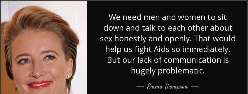 quote we need men and women to sit down and talk to each other about sex honestly and openly emma thompson Quotes