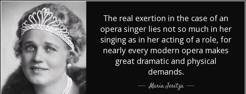 quote the real exertion in the case of an opera singer lies not so much in her singing as maria jeritza Quotes