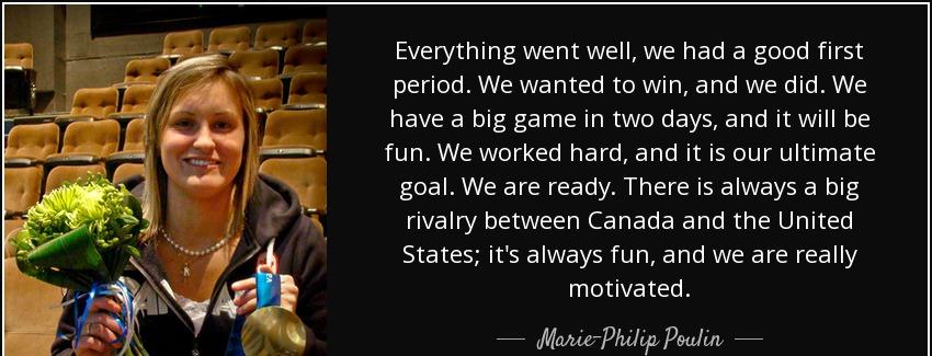 quote everything went well we had a good first period we wanted to win and we did we have marie philip poulin Quotes