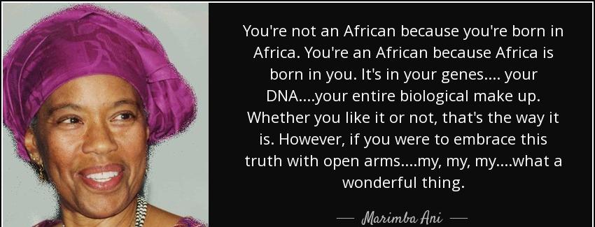 quote you re not an african because you re born in africa you re an african because africa marimba ani Quotes