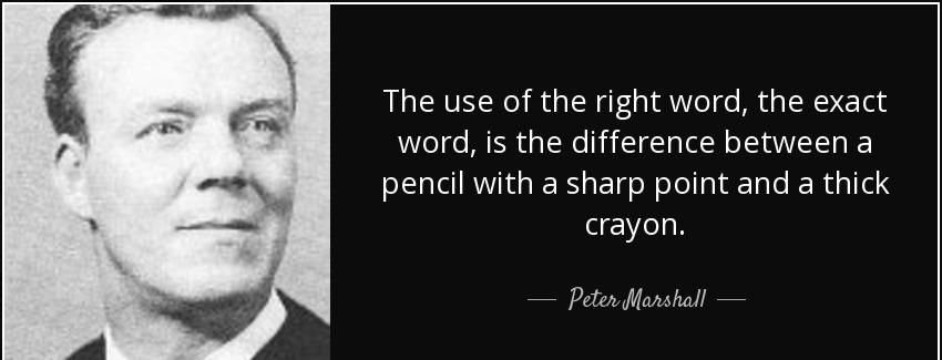 quote the use of the right word the exact word is the difference between a pencil with a sharp peter marshall Quotes