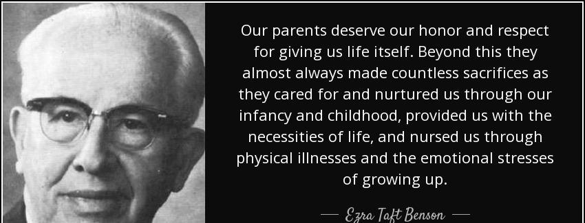 quote our parents deserve our honor and respect for giving us life itself beyond this they ezra taft benson Quotes