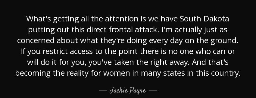 quote what s getting all the attention is we have south dakota putting out this direct frontal jackie payne Quotes