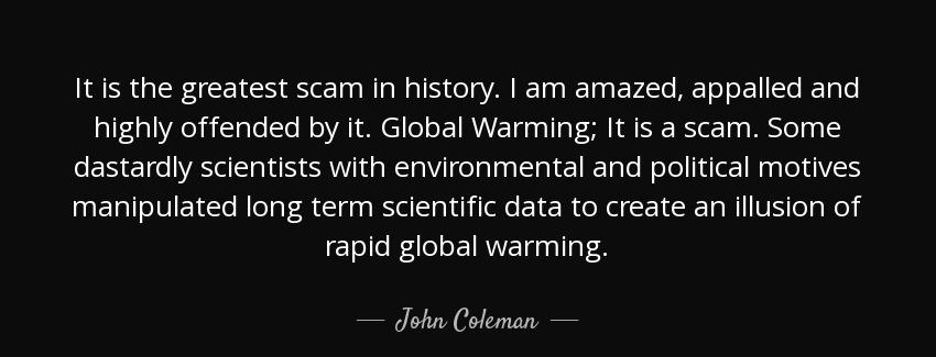 quote it is the greatest scam in history i am amazed appalled and highly offended by it global john coleman Quotes