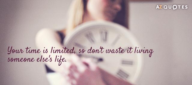 Quotation Steve Jobs Your time is limited so don t waste it living Quotes