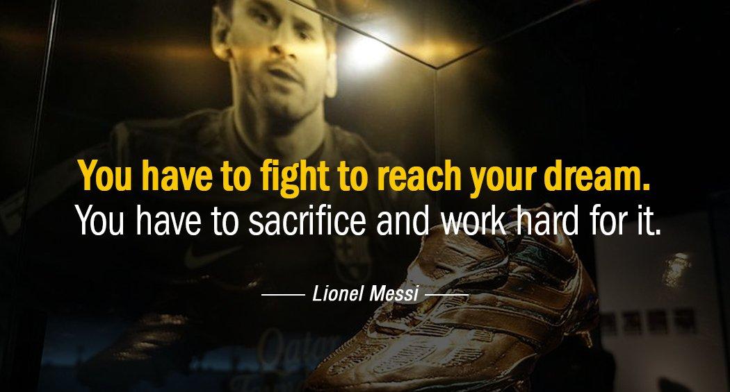 Quotation Lionel Messi You have to fight to reach your dream You have Quotes