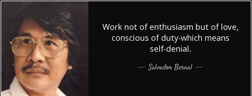 quote work not of enthusiasm but of love conscious of duty which means self denial salvador bernal Quotes