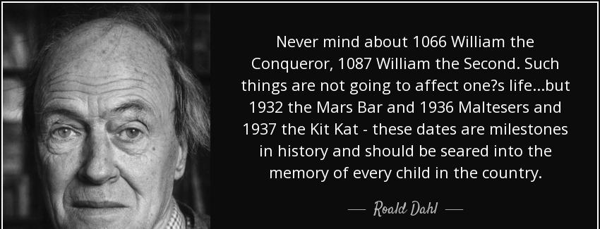 quote never mind about 1066 william the conqueror 1087 william the second such things are roald dahl Quotes