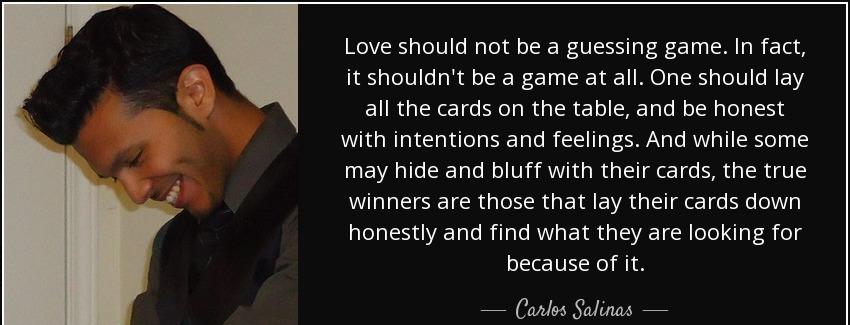 quote love should not be a guessing game in fact it shouldn t be a game at all one should carlos salinas Quotes