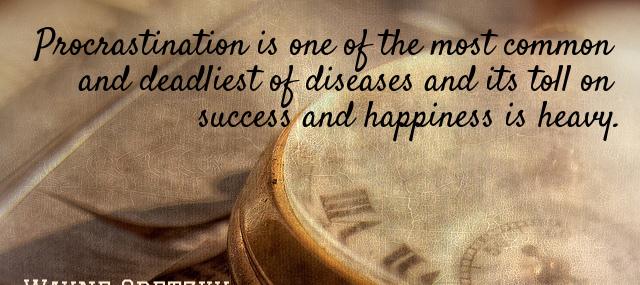 Quotation Wayne Gretzky Procrastination is one of the most common and deadliest of Quotes
