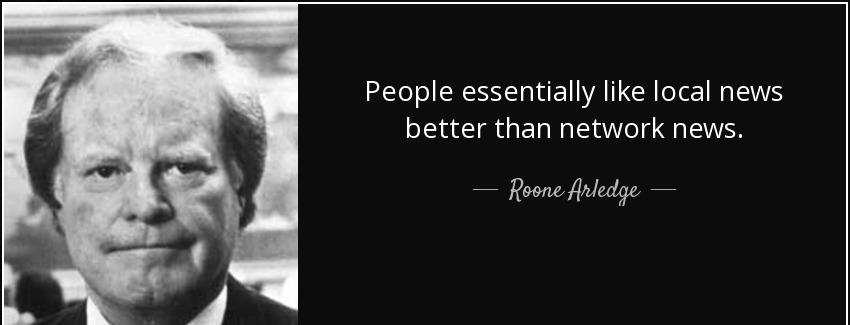 quote people essentially like local news better than network news roone arledge Quotes