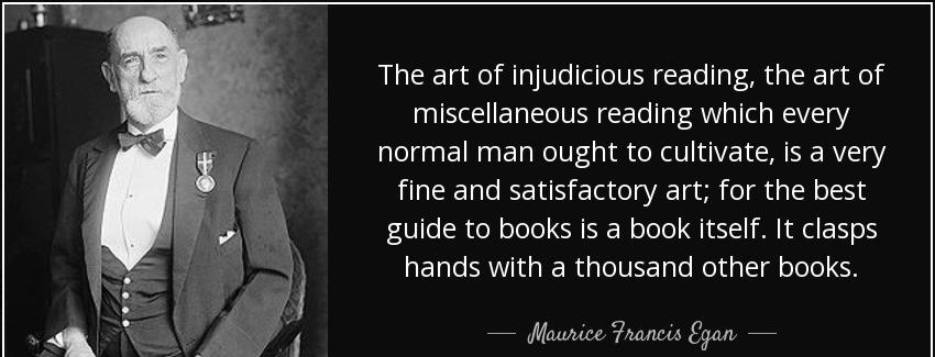 quote the art of injudicious reading the art of miscellaneous reading which every normal man maurice francis egan Quotes