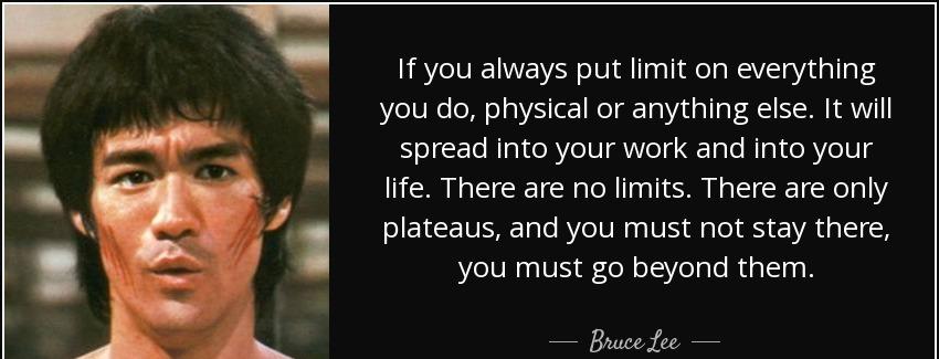 quote if you always put limit on everything you do physical or anything else it will spread bruce lee Quotes