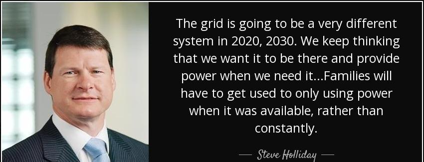 quote the grid is going to be a very different system in 2020 2030 we keep thinking that we steve holliday Quotes