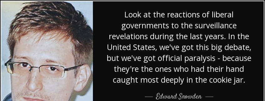 quote look at the reactions of liberal governments to the surveillance revelations during edward snowden Quotes