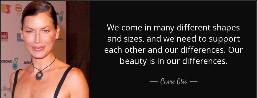 quote we come in many different shapes and sizes and we need to support each other and our carre otis Quotes