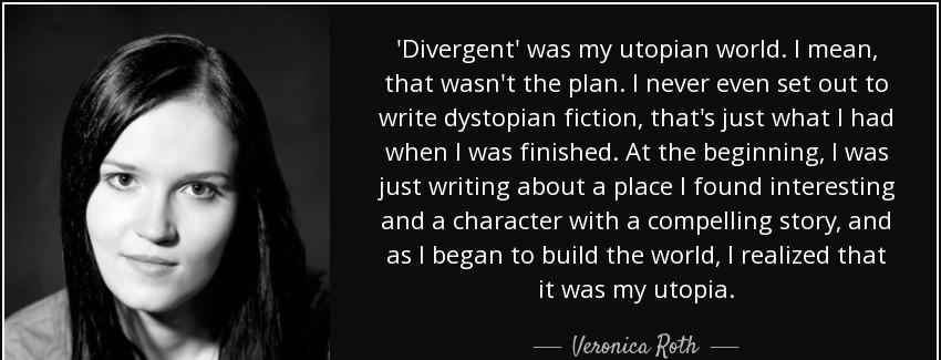 quote divergent was my utopian world i mean that wasn t the plan i never even set out to write veronica roth Quotes