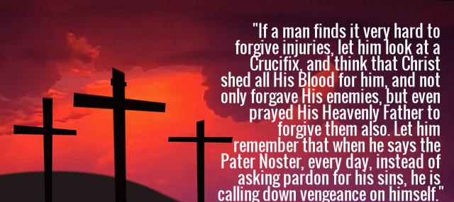 Quotation Philip Neri If a man finds it very hard to forgive injuries Quotes