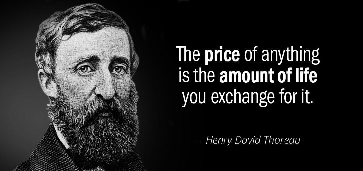 Quotation Henry David Thoreau The price of anything is the amount of life you Quotes