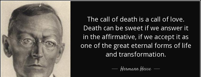 quote the call of death is a call of love death can be sweet if we answer it in the affirmative hermann hesse Quotes